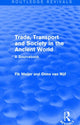 Book cover of: Trade, Transport and Society in the Ancient World (Routledge Revivals). By: Onno Van Nijf