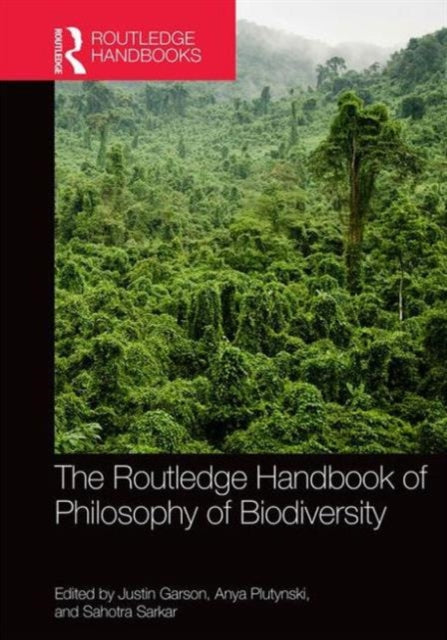 Book cover of: Routledge Handbook of Philosophy of Biodiversity. By: Justin Garson