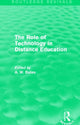 Book cover of: Role of Technology in Distance Education (Routledge Revivals). By: Tony Bates