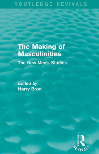 Book cover of: Making of Masculinities (Routledge Revivals). By: Harry Brod
