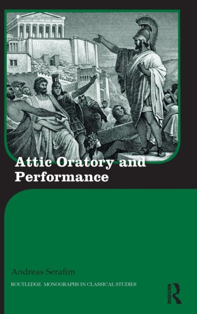 Book cover of: Attic Oratory and Performance. By: Andreas Serafim