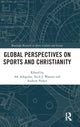 Book cover of: Global Perspectives on Sports and Christianity