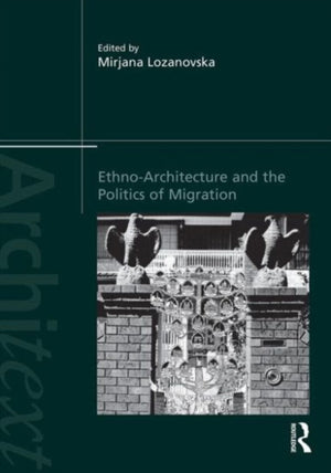 Ethno-Architecture and the Politics of Migration