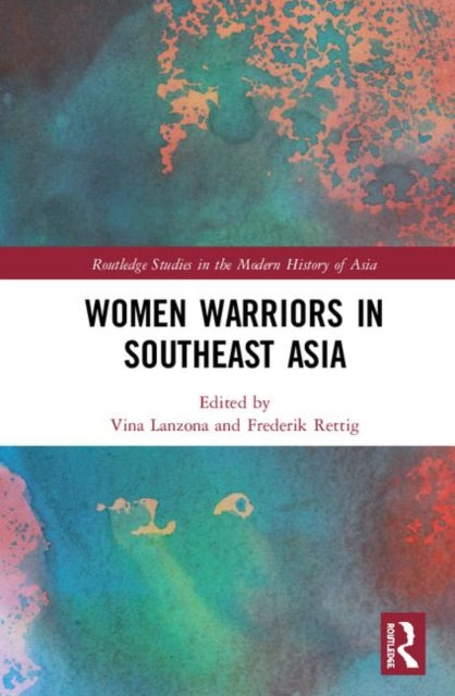 Book cover of: Women Warriors in Southeast Asia. By: Tobias Rettig
