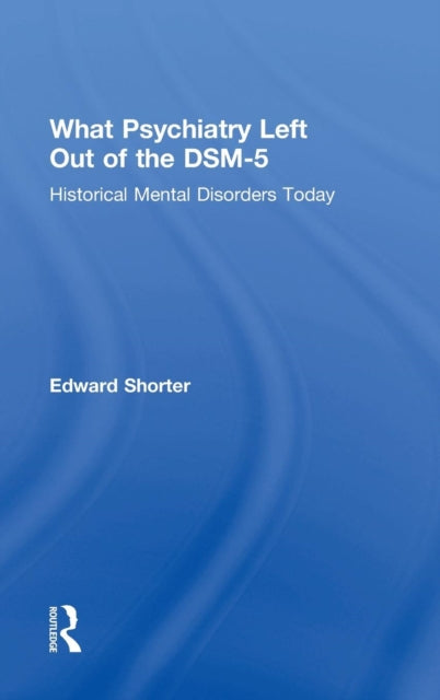Book cover of: What Psychiatry Left Out of the DSM-5. By: Edward Shorter