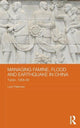 Book cover of: Managing Famine, Flood and Earthquake in China. By: Lauri Paltemaa