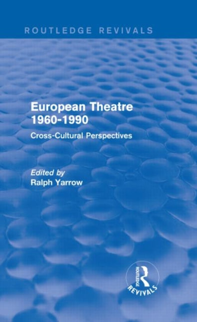 Book cover of: European Theatre 1960-1990 (Routledge Revivals). By: Ralph Yarrow