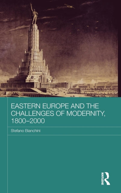 Book cover of: Eastern Europe and the Challenges of Modernity, 1800-2000. By: Stefano Bianchini