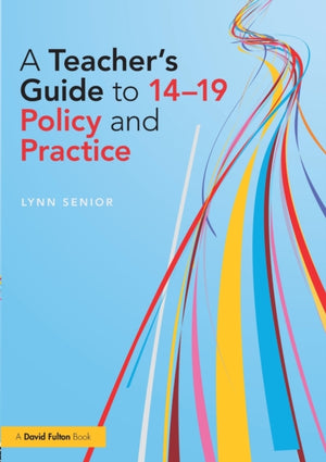 Teacher's Guide to 14-19 Policy and Practice