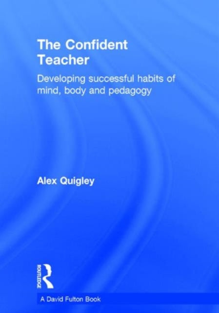 Book cover of: Confident Teacher. By: Alex Quigley
