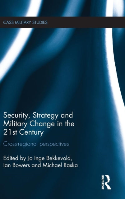 Book cover of: Security, Strategy and Military Change in the 21st Century. By: Jo Inge Bekkevold