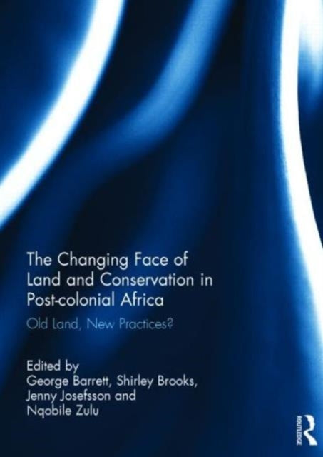 Book cover of: Changing Face of Land and Conservation in Post-colonial Africa. By: George Barrett