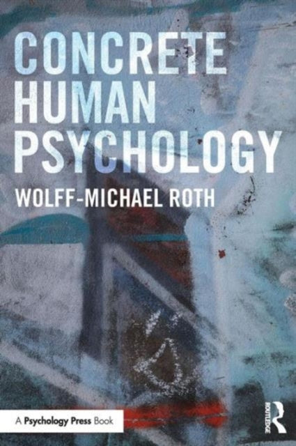Book cover of: Concrete Human Psychology. By: Wolff-Michael Roth