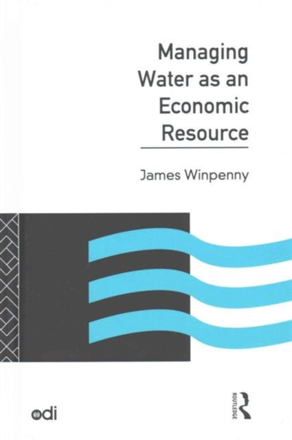 Book cover of: Managing Water as an Economic Resource. By: James Winpenny