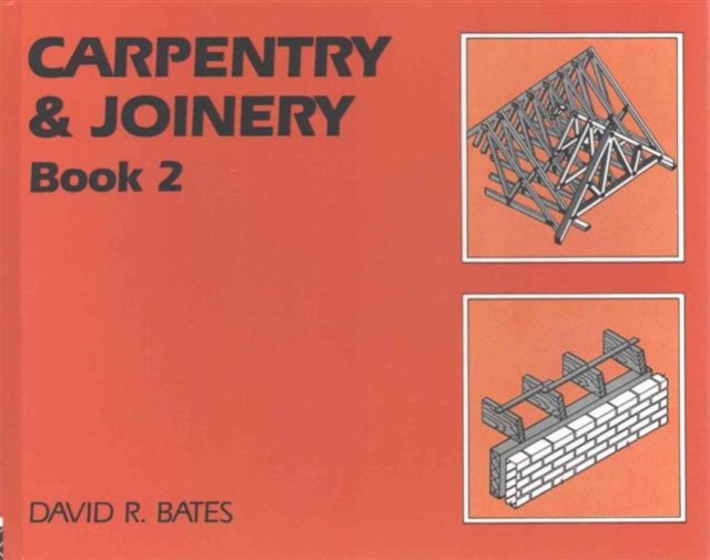 Book cover of: Carpentry and Joinery Book 2. By: David R. Bates