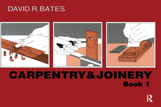 Book cover of: Carpentry and Joinery Book 1. By: David R. Bates