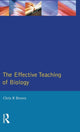 Book cover of: Effective Teaching of Biology. By: Chris R. Brown