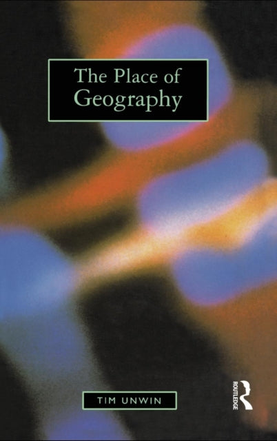Book cover of: Place of Geography. By: Tim Unwin