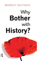 Book cover of: Why Bother with History?. By: Beverley C. Southgate