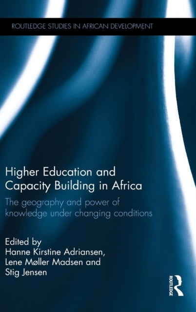 Book cover of: Higher Education and Capacity Building in Africa. By: Hanne Kirstine Adriansen