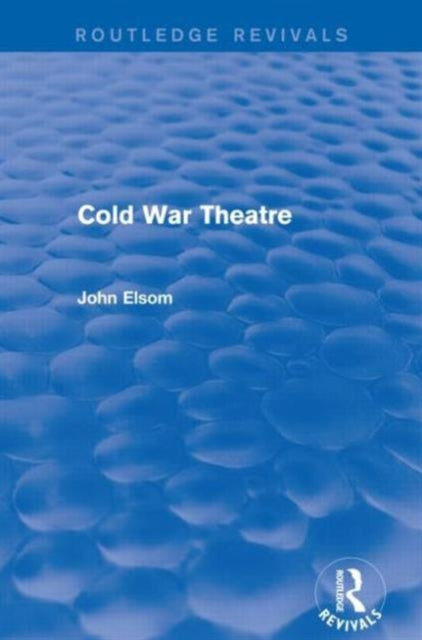 Book cover of: Cold War Theatre (Routledge Revivals). By: John Elsom