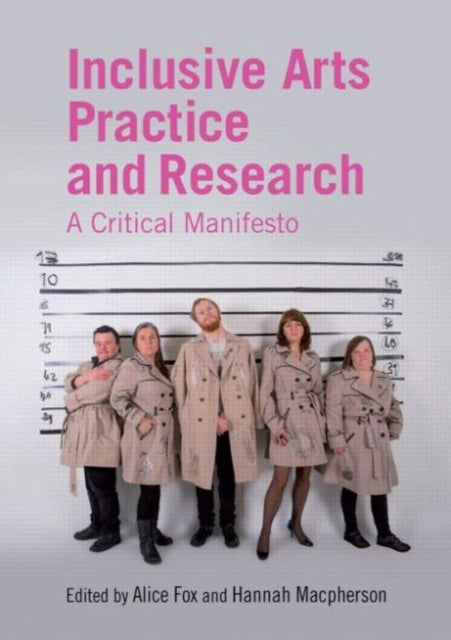 Book cover of: Inclusive Arts Practice and Research. By: Alice Fox