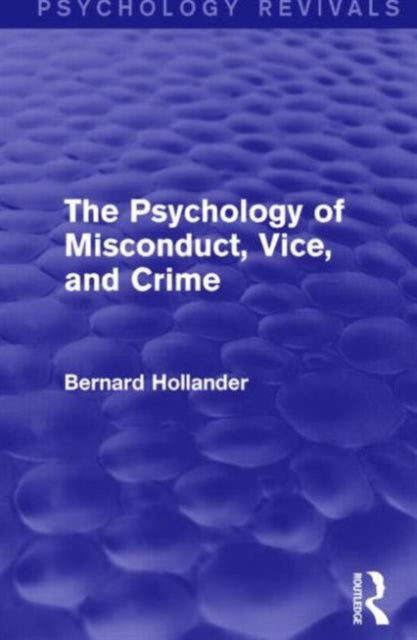 Book cover of: Psychology of Misconduct, Vice, and Crime (Psychology Revivals). By: Bernard Hollander