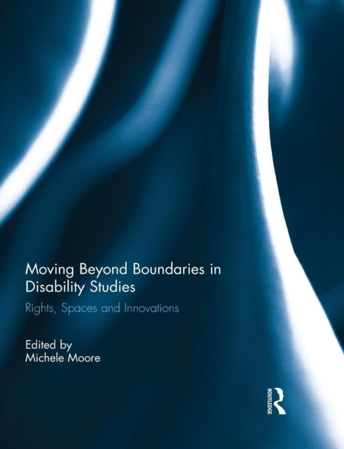 Book cover of: Moving Beyond Boundaries in Disability Studies