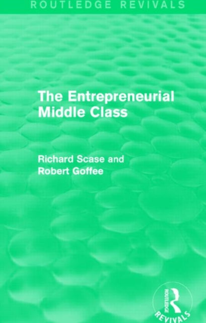 Book cover of: Entrepreneurial Middle Class (Routledge Revivals). By: Robert Goffee