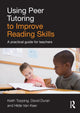 Book cover of: Using Peer Tutoring to Improve Reading Skills. By: Keith J. Topping