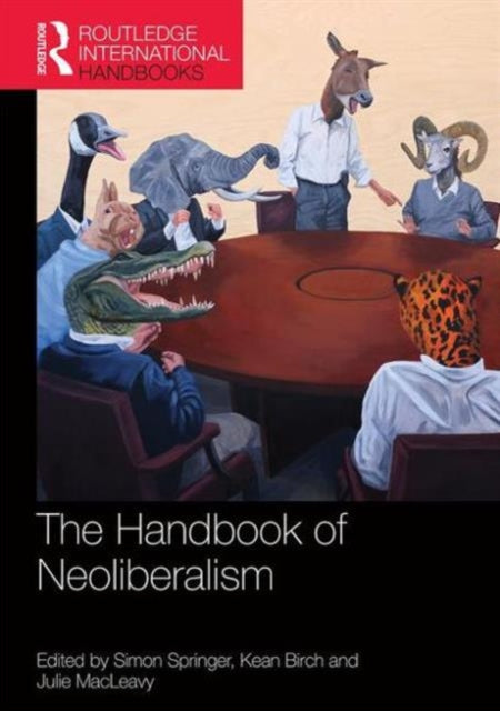 Book cover of: Handbook of Neoliberalism. By: Simon Springer