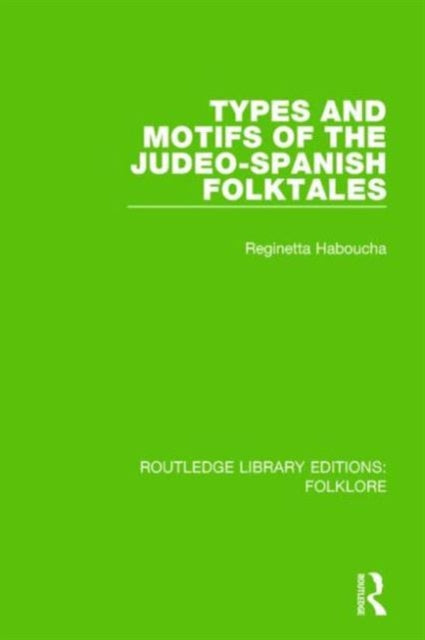Book cover of: Types and Motifs of the Judeo-Spanish Folktales (RLE Folklore). By: Reginetta Haboucha