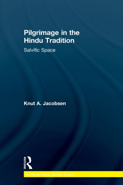 Book cover of: Pilgrimage in the Hindu Tradition. By: Knut A. Jacobsen