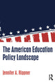 Book cover of: American Education Policy Landscape. By: Jennifer A. Rippner