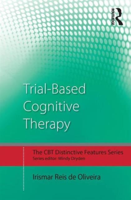 Book cover of: Trial-Based Cognitive Therapy. By: Irismar Reis De Oliveira