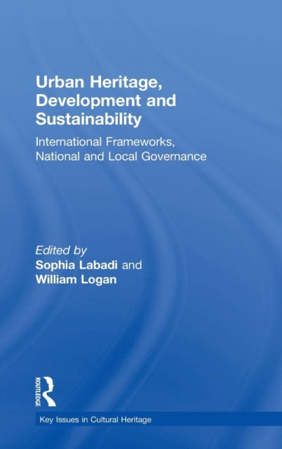 Book cover of: Urban Heritage, Development and Sustainability. By: Sophia Labadi