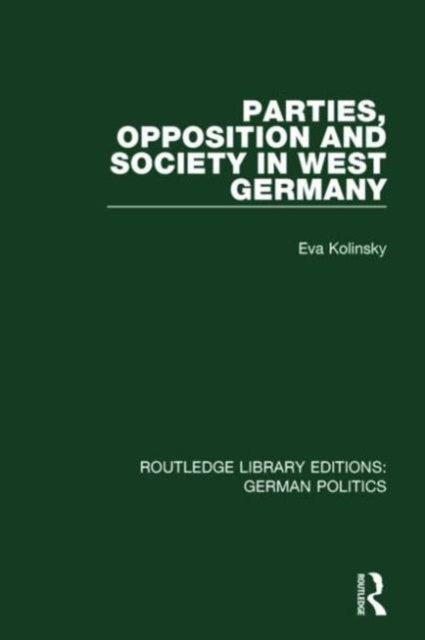 Book cover of: Parties, Opposition and Society in West Germany (RLE: German Politics). By: Eva Kolinsky
