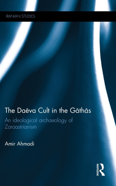 Book cover of: Daeva Cult in the Gathas. By: Amir Ahmadi