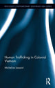 Book cover of: Human Trafficking in Colonial Vietnam. By: Micheline Lessard