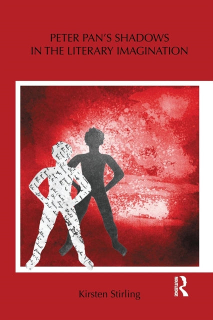 Book cover of: Peter Pan's Shadows in the Literary Imagination. By: Kirsten Stirling