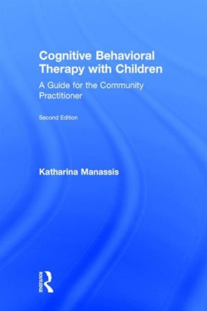 Book cover of: Cognitive Behavioral Therapy with Children. By: Katharina Manassis