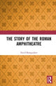 Book cover of: Story of the Roman Amphitheatre. By: David L. Bomgardner