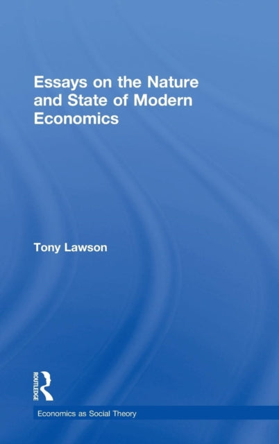Book cover of: Essays on: The Nature and State of Modern Economics. By: Tony Lawson
