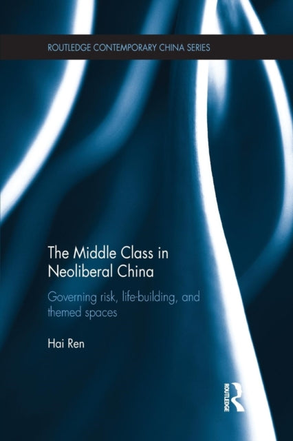 Book cover of: Middle Class in Neoliberal China. By: Hai Ren