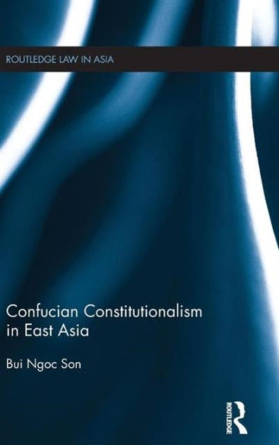 Book cover of: Confucian Constitutionalism in East Asia. By: Bui Ngoc Son