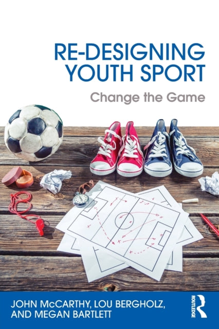 Book cover of: Re-Designing Youth Sport. By: John McCarthy
