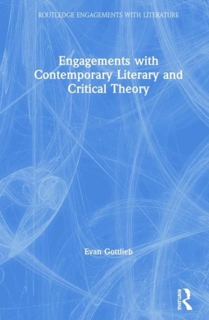 Book cover of: Engagements with Contemporary Literary and Critical Theory. By: Evan Gottlieb