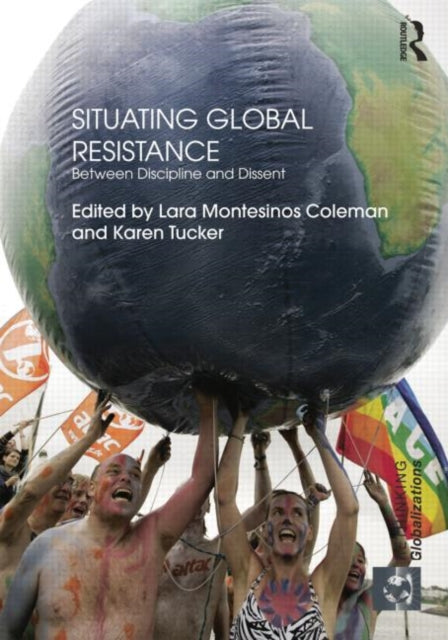Book cover of: Situating Global Resistance. By: Lara Montesinos Coleman