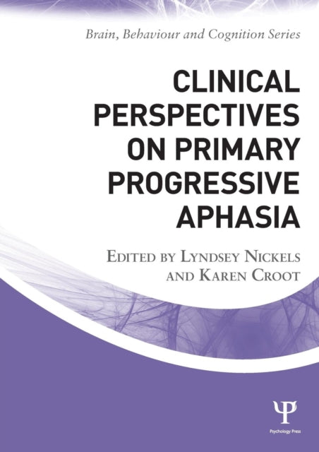 Book cover of: Clinical Perspectives on Primary Progressive Aphasia. By: Lyndsey Nickels