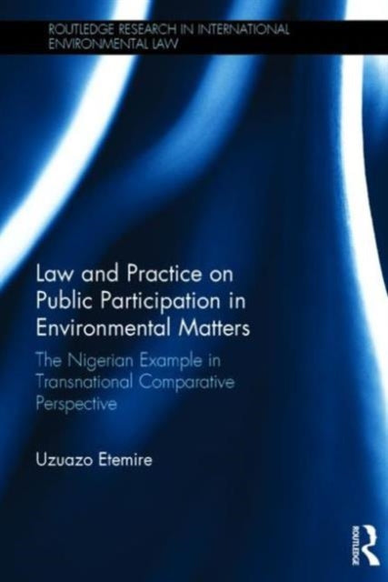Book cover of: Law and Practice on Public Participation in Environmental Matters. By: Uzuazo Etemire